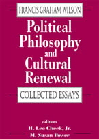 Political Philosophy and Cultural Renewal: Collected Essays of Francis Graham Wilson