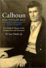 Calhoun and Popular Rule: The Political Theory of the Disquisition and Discourse
